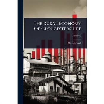 The Rural Economy Of Gloucestershire