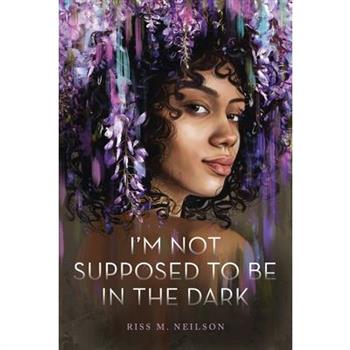 I'm Not Supposed to Be in the Dark