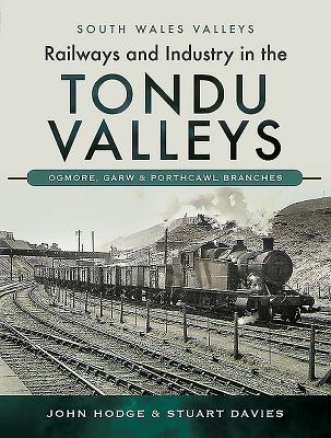 Railways and Industry in the Tondu ValleysOgmore Garw and Porthcawl Branches