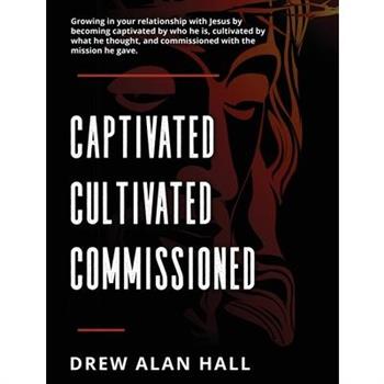 Captivated, Cultivated, Commissioned