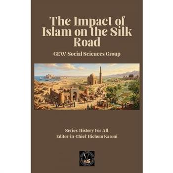 The Impact of Islam On the Silk Road