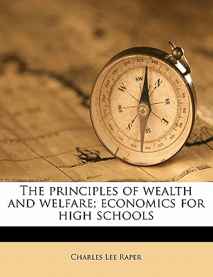 The Principles of Wealth and Welfare; Economics for High Schools