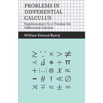 Problems In Differential Calculus - Supplementary To A Treatise On Differential Calculus