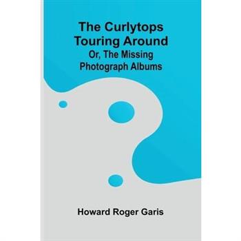 The Curlytops touring Around; or, The Missing photograph albums
