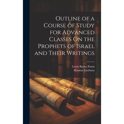Outline of a Course of Study for Advanced Classes On the Prophets of Israel and Their Writings