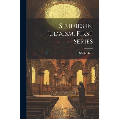 Studies in Judaism. First Series