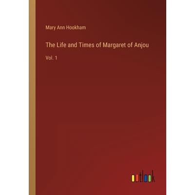 The Life and Times of Margaret of Anjou