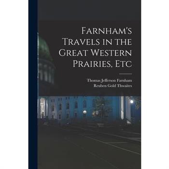 Farnham's Travels in the Great Western Prairies, Etc