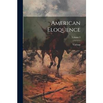 American Eloquence; Volume 4