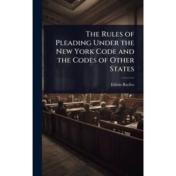The Rules of Pleading Under the New York Code and the Codes of Other States