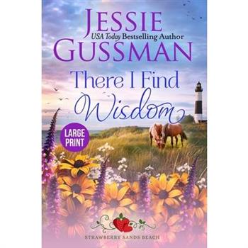 There I Find Wisdom (Strawberry Sands Beach Romance Book 9) (Strawberry Sands Beach Sweet Romance) Large Print Edition