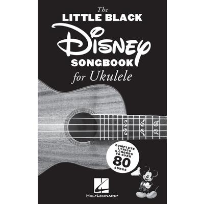 The Little Black Disney Songbook for Ukulele: Complete Lyrics and Chords to Over 80 Songs