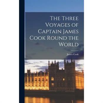 The Three Voyages of Captain James Cook Round the World