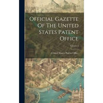 Official Gazette Of The United States Patent Office; Volume 2