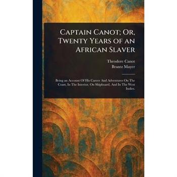 Captain Canot; Or, Twenty Years of an African Slaver