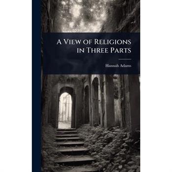 A View of Religions in Three Parts