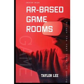 Creating Unique AR-Based Game Rooms