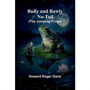 Bully And Bawly No-Tail (The Jumping Frogs)