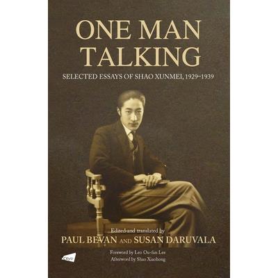 One Man Talking: Selected Essays of Shao Xunmei, 1929-1939