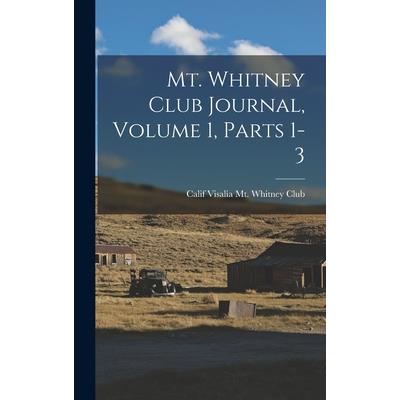 Mt. Whitney Club Journal, Volume 1, parts 1-3