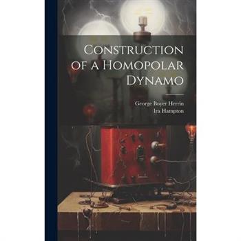 Construction of a Homopolar Dynamo