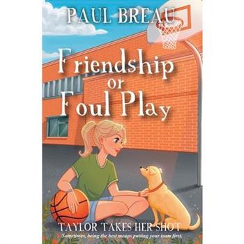 Friendship or Foul Play Friendship or Foul Play