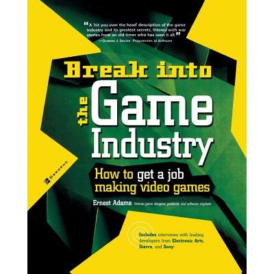 Break into the Game Industry: How to Get a Job Making Video Games