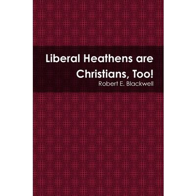 Liberal Heathens are Christians, Too!
