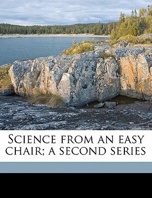 Science from an Easy Chair; A Second Series