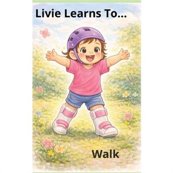 Livie Learns To... Walk
