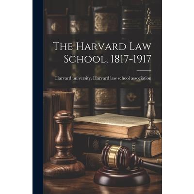 The Harvard law School, 1817-1917