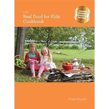 The Real Food for Kids Cookbook