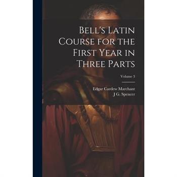 Bell's Latin Course for the First Year in Three Parts; Volume 3