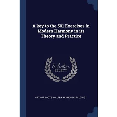 A key to the 501 Exercises in Modern Harmony in its Theory and Practice