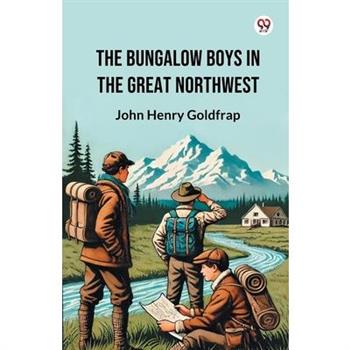 The Bungalow Boys In The Great Northwest