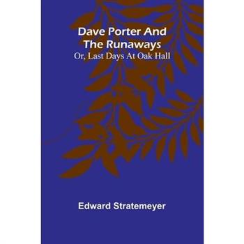 Dave Porter And The Runaways; Or, Last Days At Oak Hall