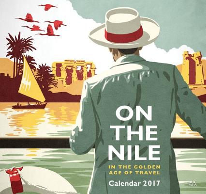 On the Nile in the Golden Age of Travel 2017 Calendar