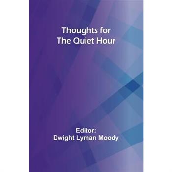 Thoughts for the Quiet Hour