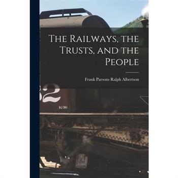 The Railways, the Trusts, and the People