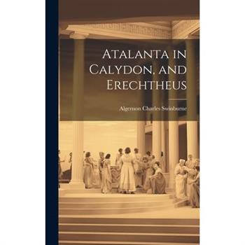 Atalanta in Calydon, and Erechtheus