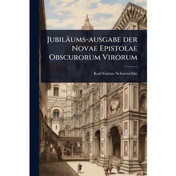 Jubil瓣ums-ausgabe der Novae Epistolae Obscurorum Virorum