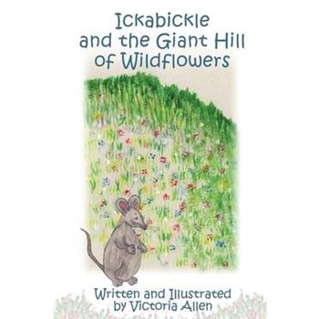 Ickabickle and the Giant Hill of Wildflowers