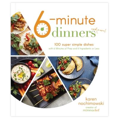 6-Minute Dinners (and More!)