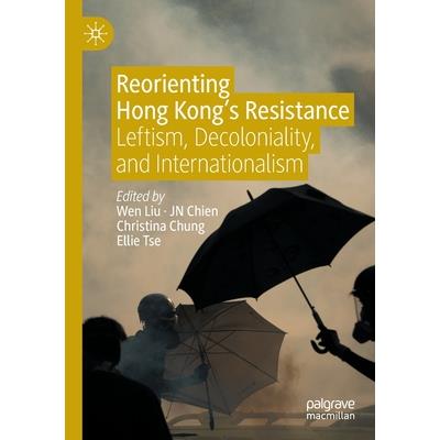 Reorienting Hong Kong’s Resistance