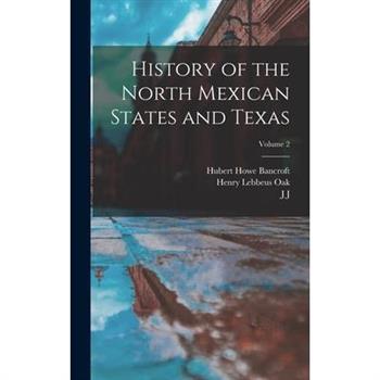 History of the North Mexican States and Texas; Volume 2
