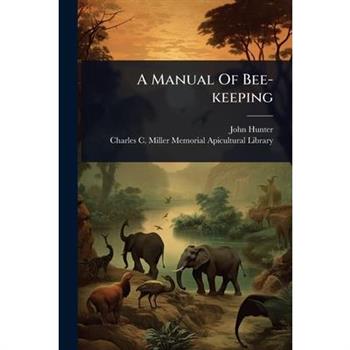 A Manual Of Bee-keeping