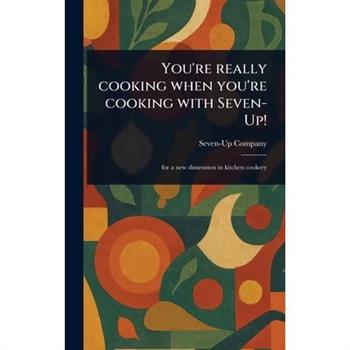 You're Really Cooking When You're Cooking With Seven-Up!