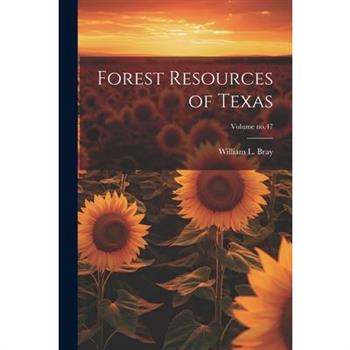 Forest Resources of Texas; Volume no.47