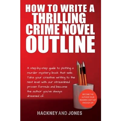 How To Write A Thrilling Crime Novel Outline