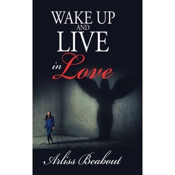 Wake up and Live in Love